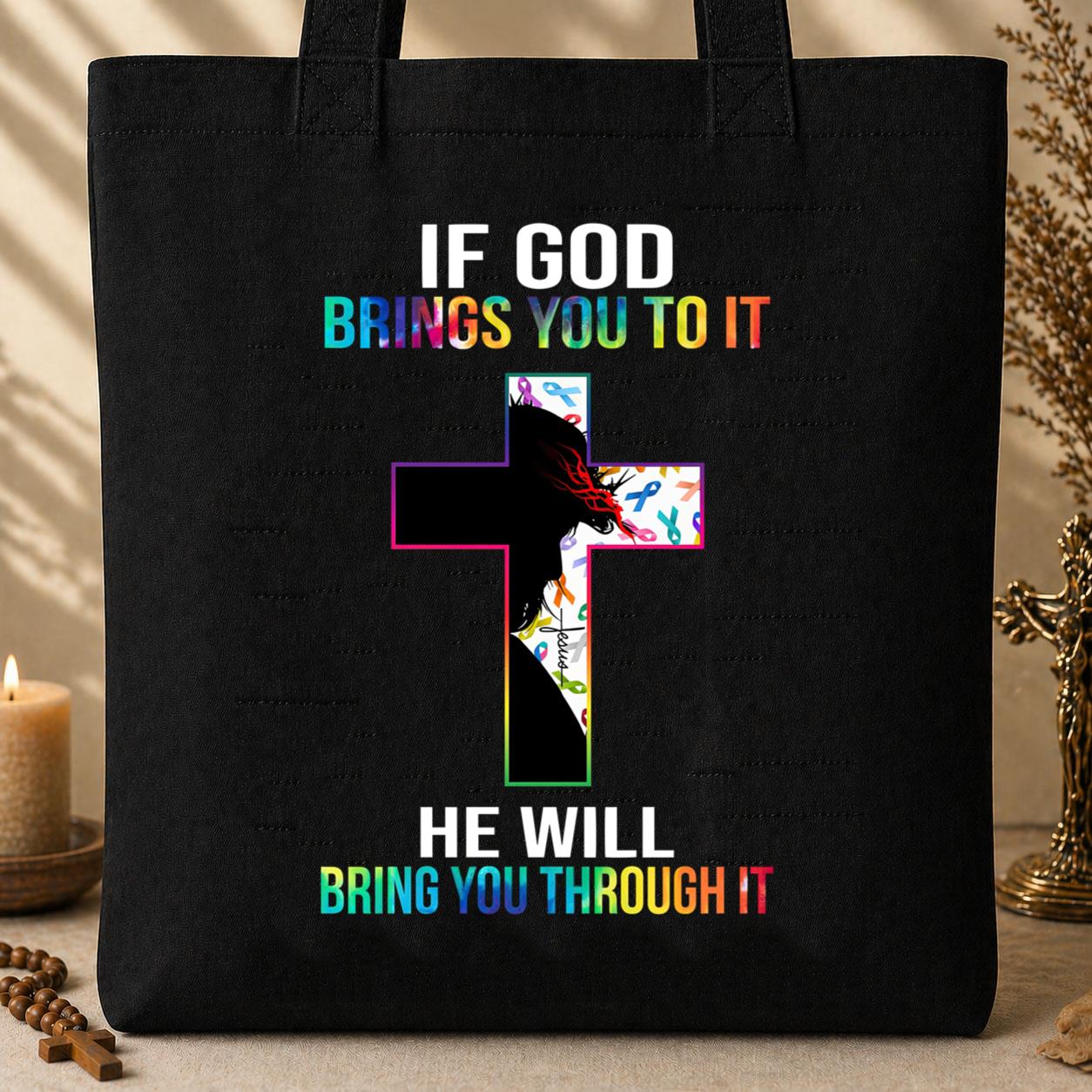 If God Brings You To It He Will Bring You Through It Tote Bag