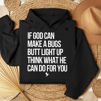 If God Can Make A Bugs Butt Light Up Think What He Can Do For You 01