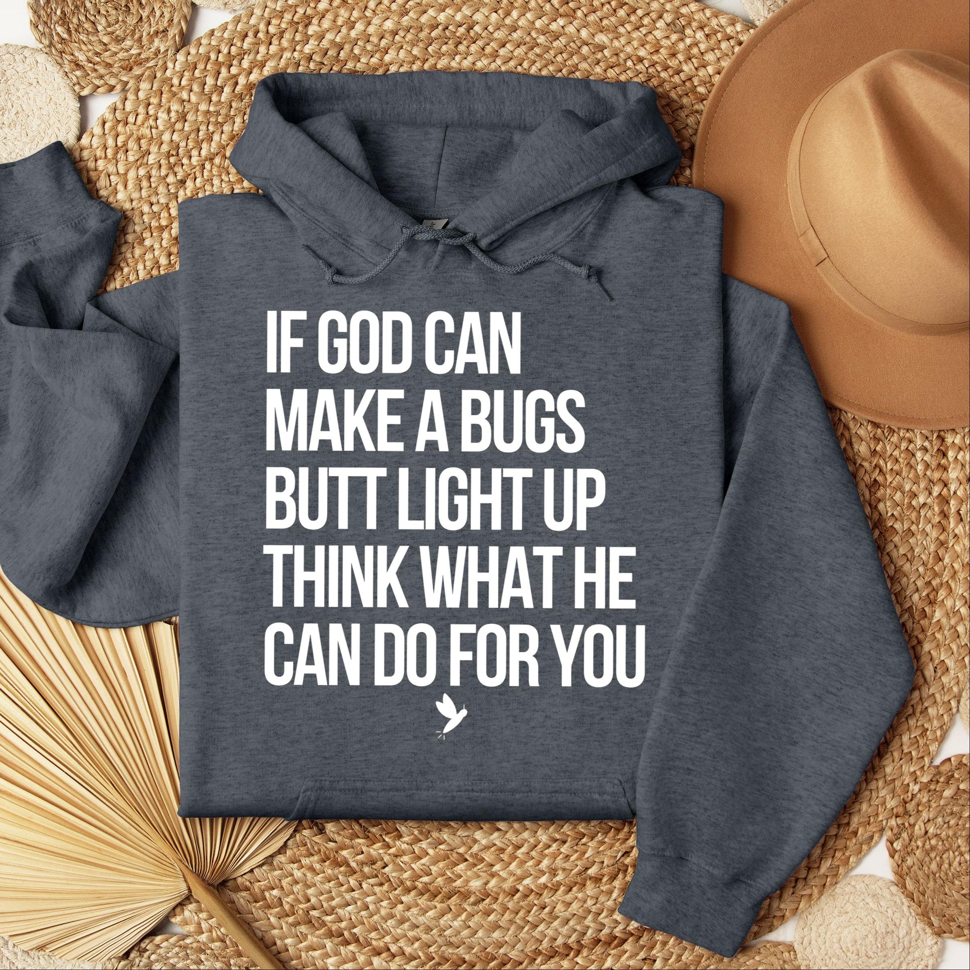 If God Can Make A Bugs Butt Light Up Think What He Can Do For You 01