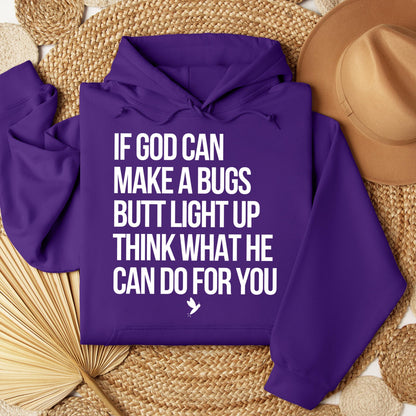 If God Can Make A Bugs Butt Light Up Think What He Can Do For You 01
