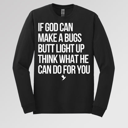 If God Can Make A Bugs Butt Light Up Think What He Can Do For You 01