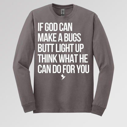 If God Can Make A Bugs Butt Light Up Think What He Can Do For You 01