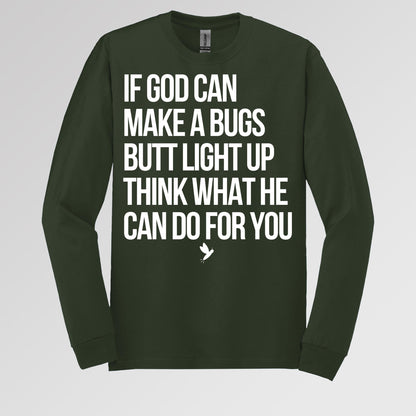 If God Can Make A Bugs Butt Light Up Think What He Can Do For You 01