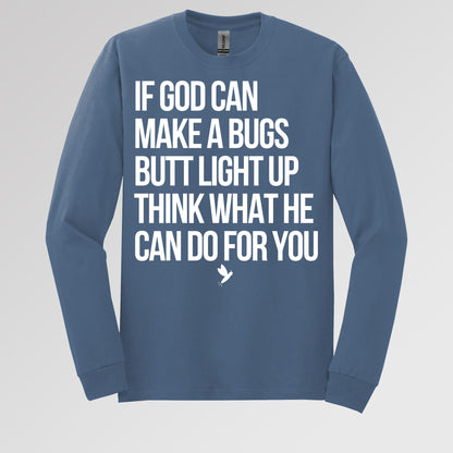 If God Can Make A Bugs Butt Light Up Think What He Can Do For You 01
