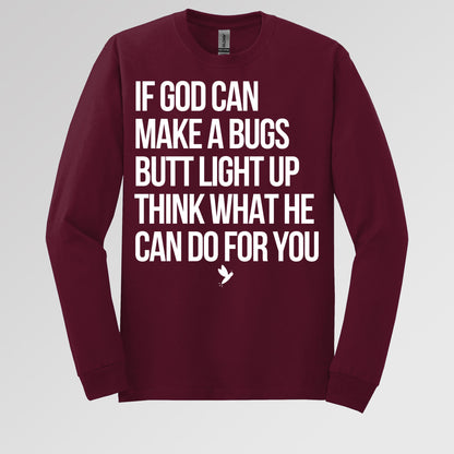 If God Can Make A Bugs Butt Light Up Think What He Can Do For You 01