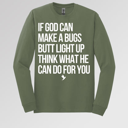 If God Can Make A Bugs Butt Light Up Think What He Can Do For You 01