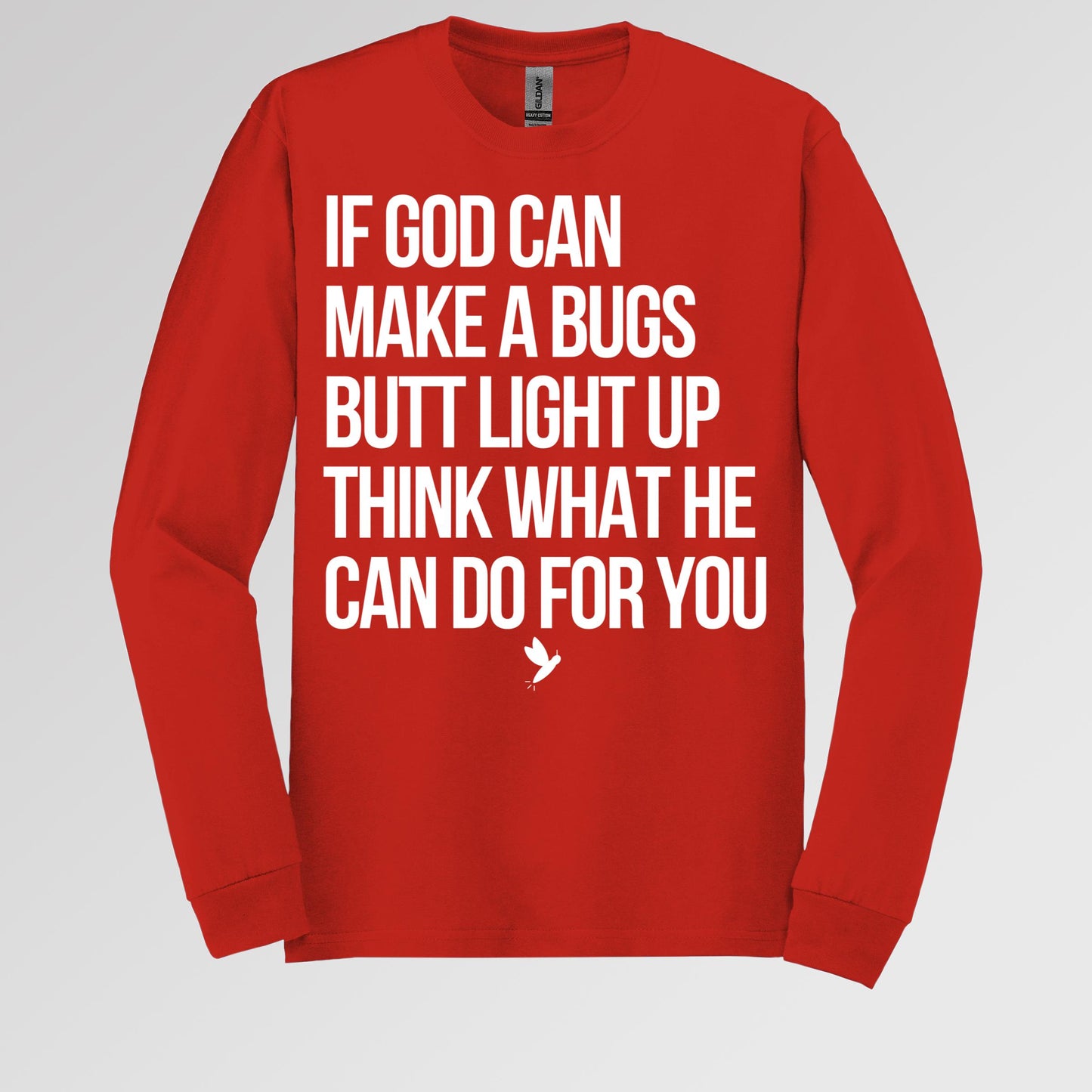 If God Can Make A Bugs Butt Light Up Think What He Can Do For You 01