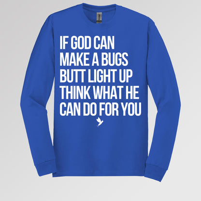 If God Can Make A Bugs Butt Light Up Think What He Can Do For You 01