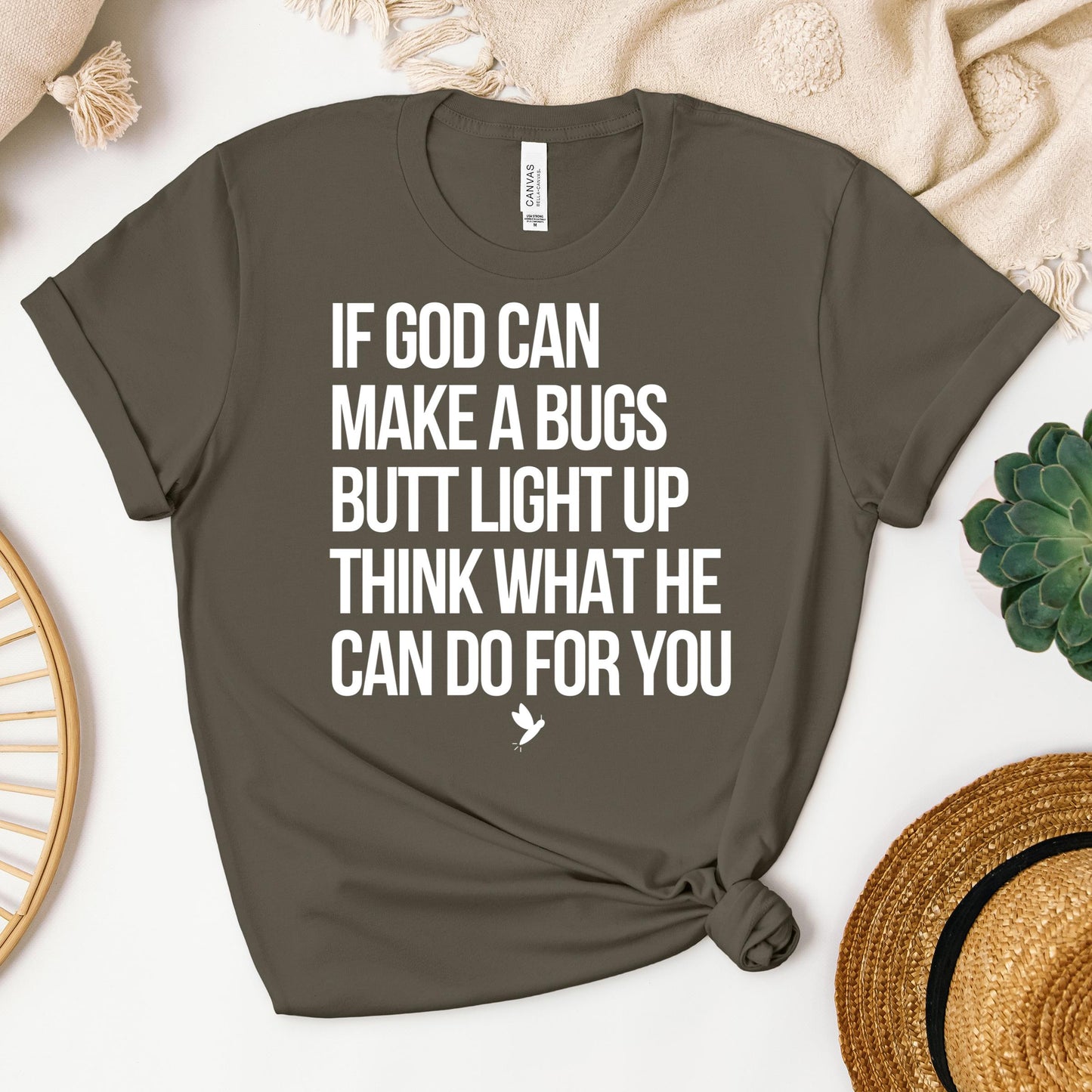 If God Can Make A Bugs Butt Light Up Think What He Can Do For You 01