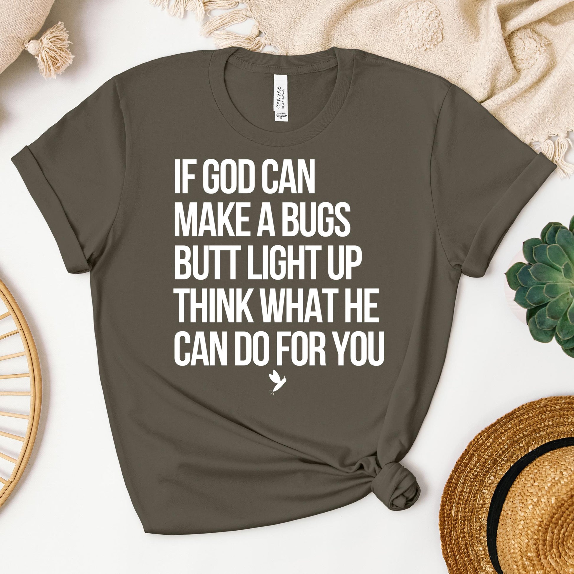 If God Can Make A Bugs Butt Light Up Think What He Can Do For You 01