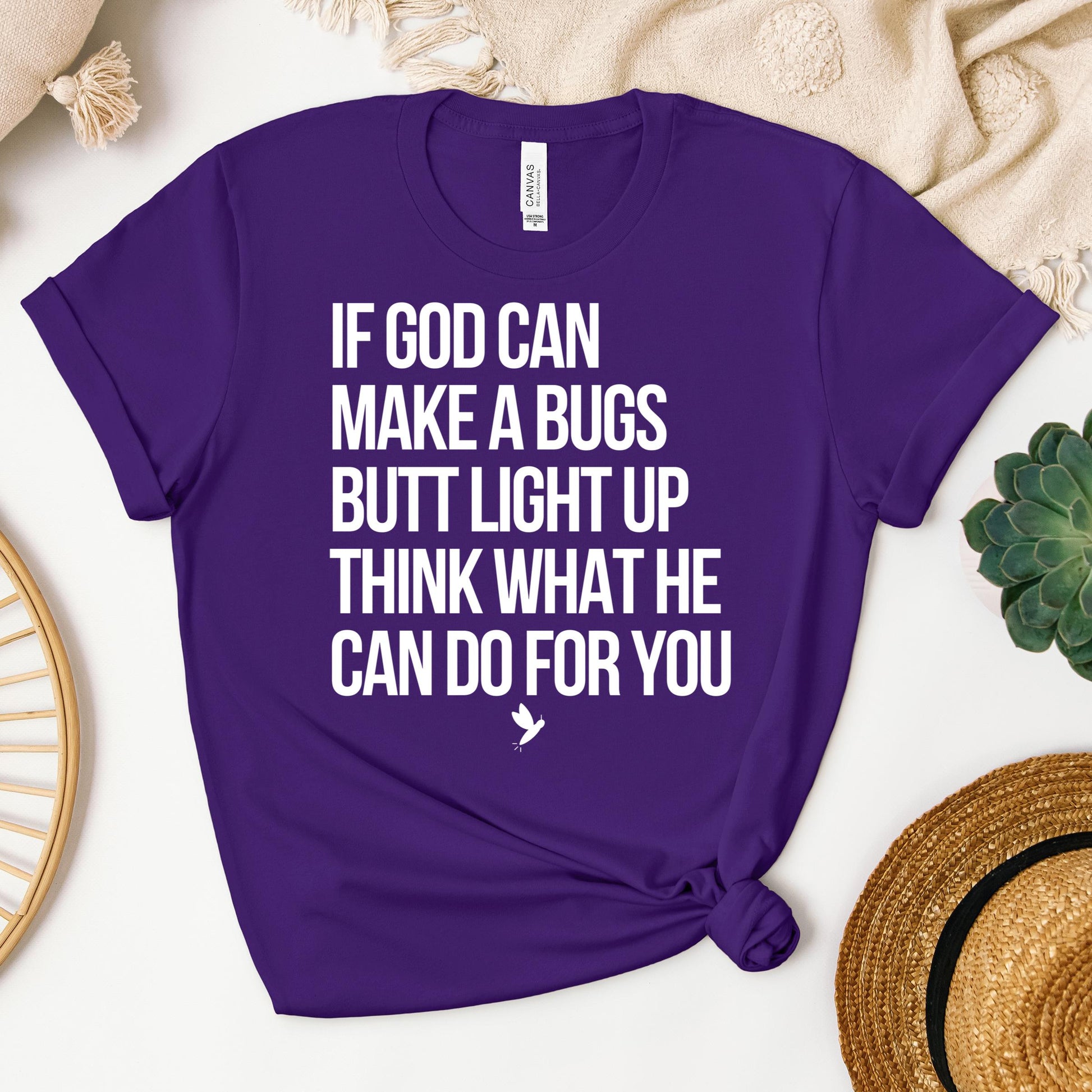 If God Can Make A Bugs Butt Light Up Think What He Can Do For You 01