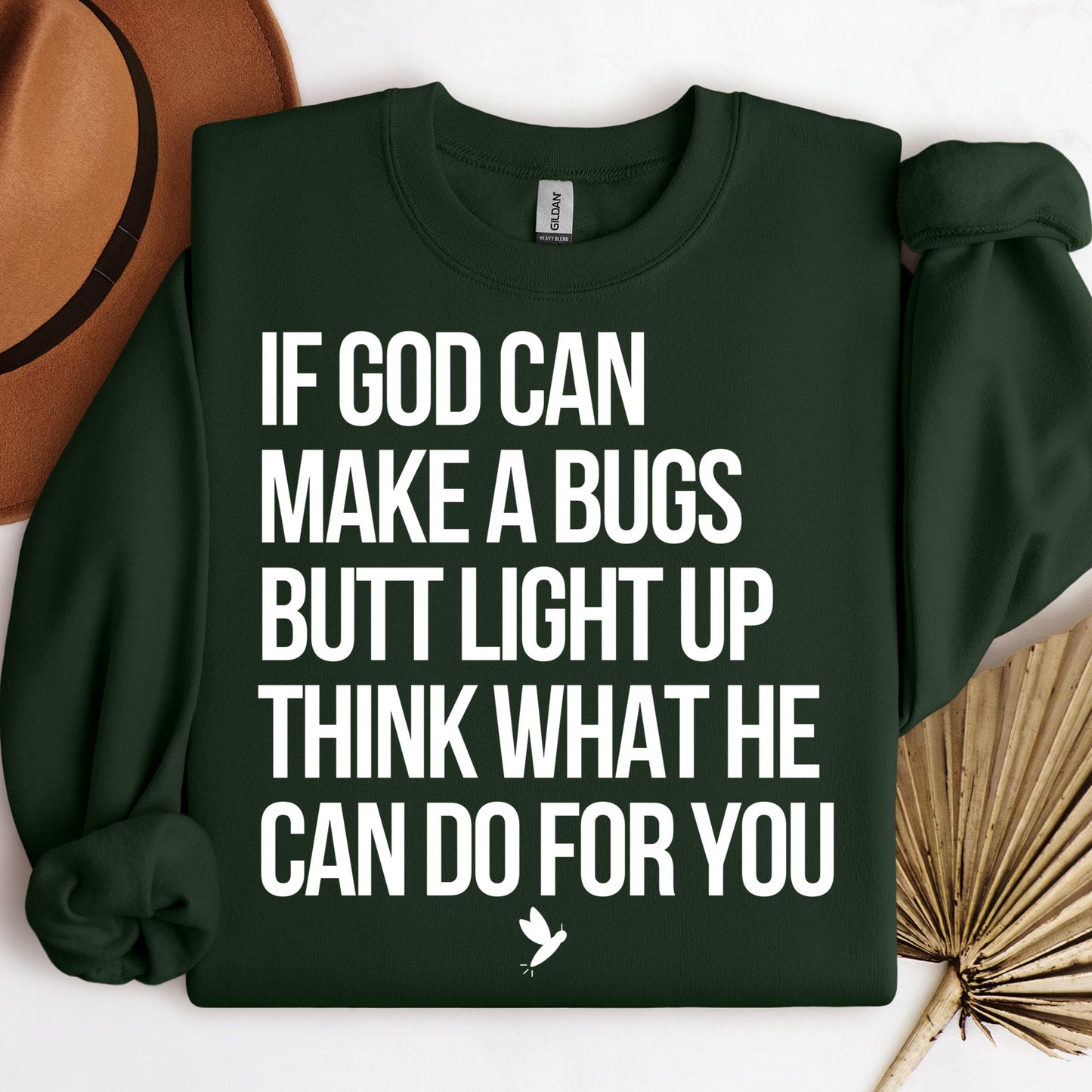 If God Can Make A Bugs Butt Light Up Think What He Can Do For You 01