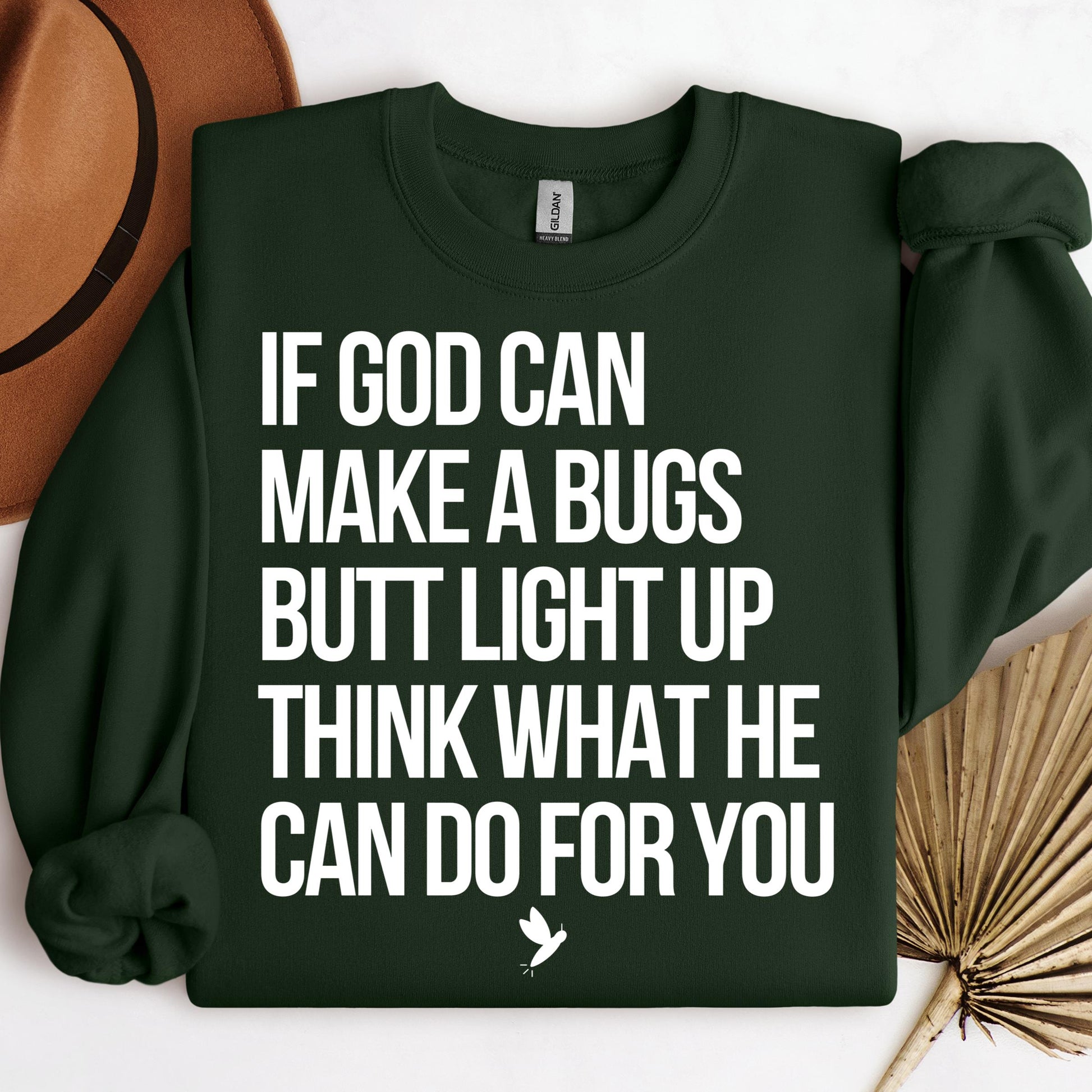 If God Can Make A Bugs Butt Light Up Think What He Can Do For You 01