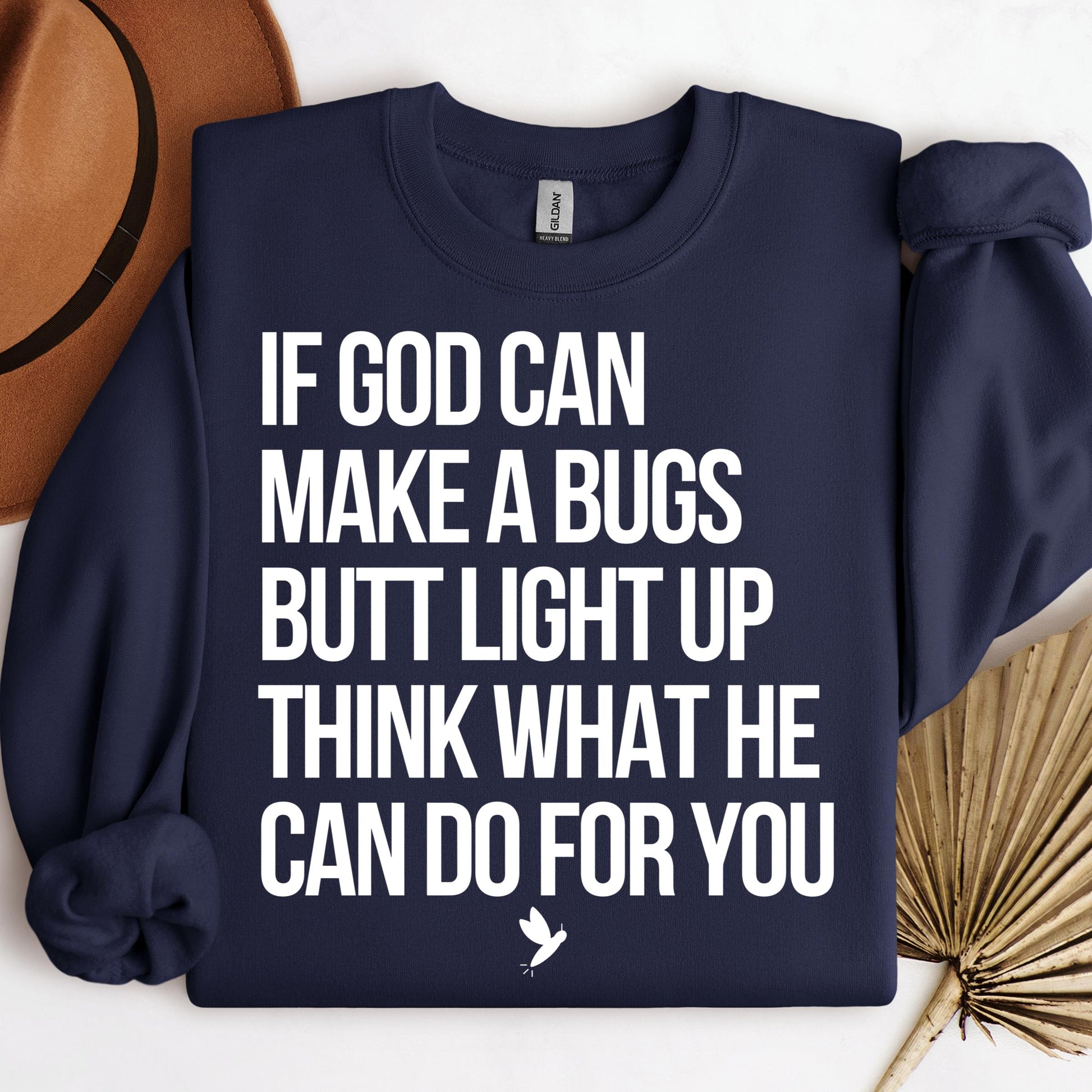 If God Can Make A Bugs Butt Light Up Think What He Can Do For You 01