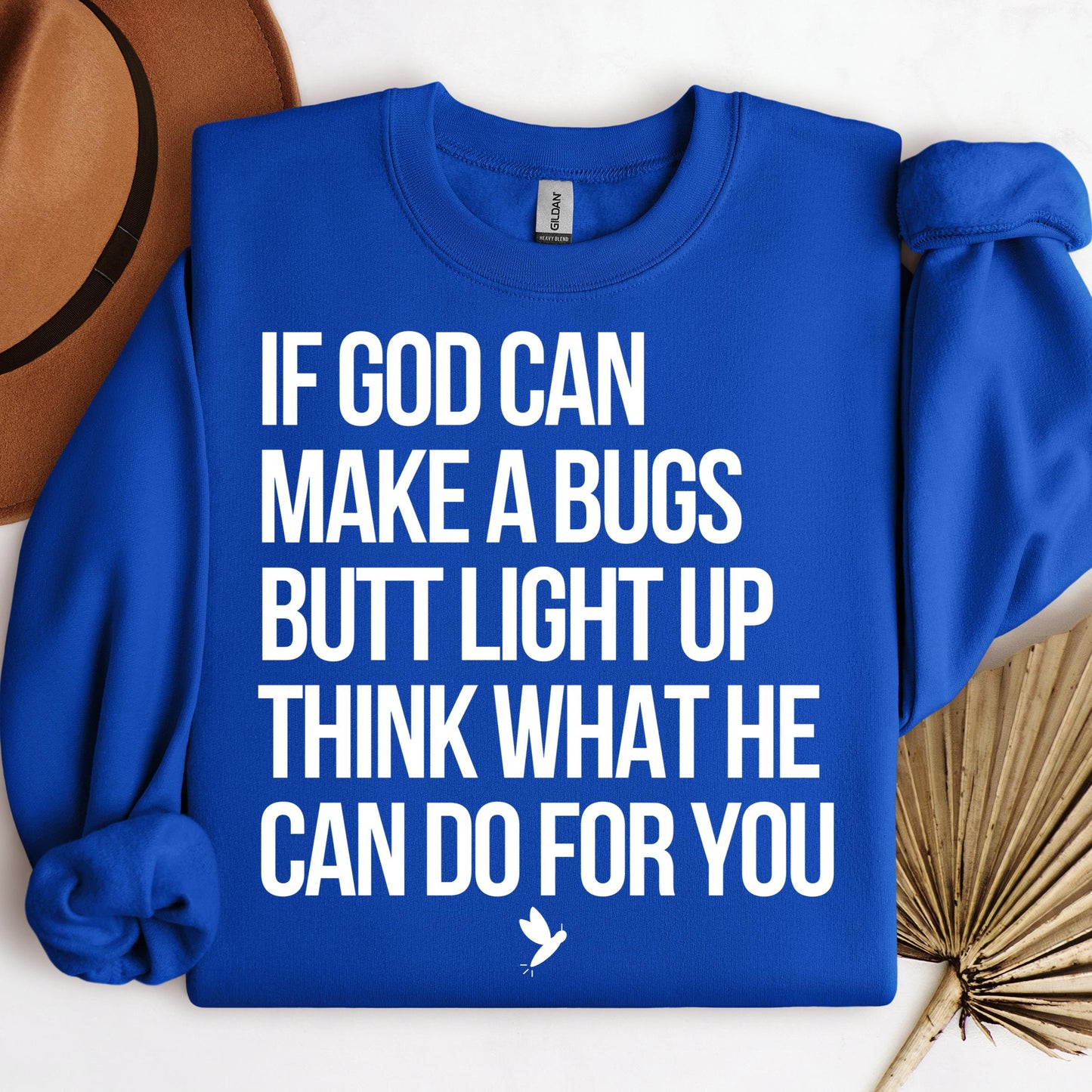 If God Can Make A Bugs Butt Light Up Think What He Can Do For You 01