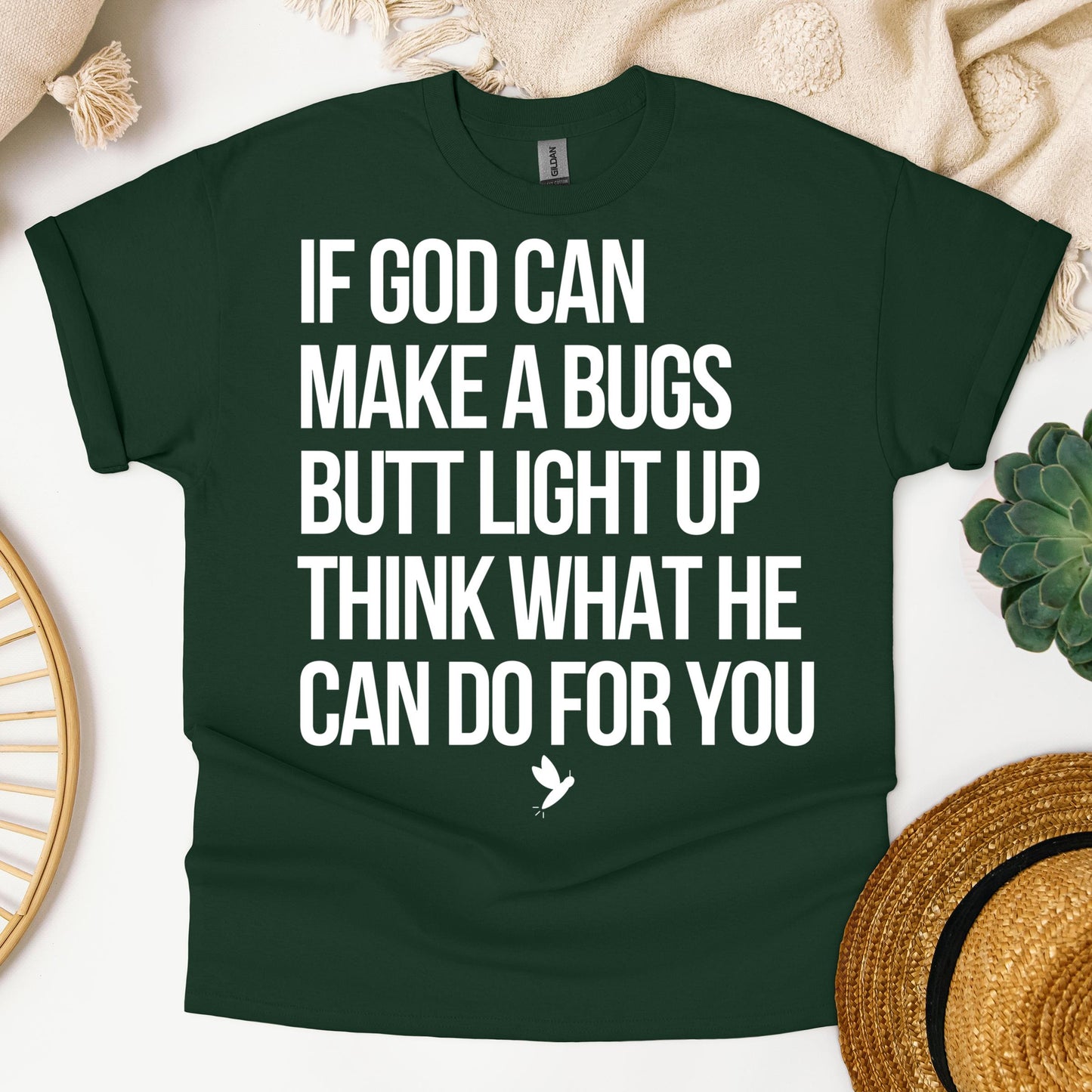 If God Can Make A Bugs Butt Light Up Think What He Can Do For You 01