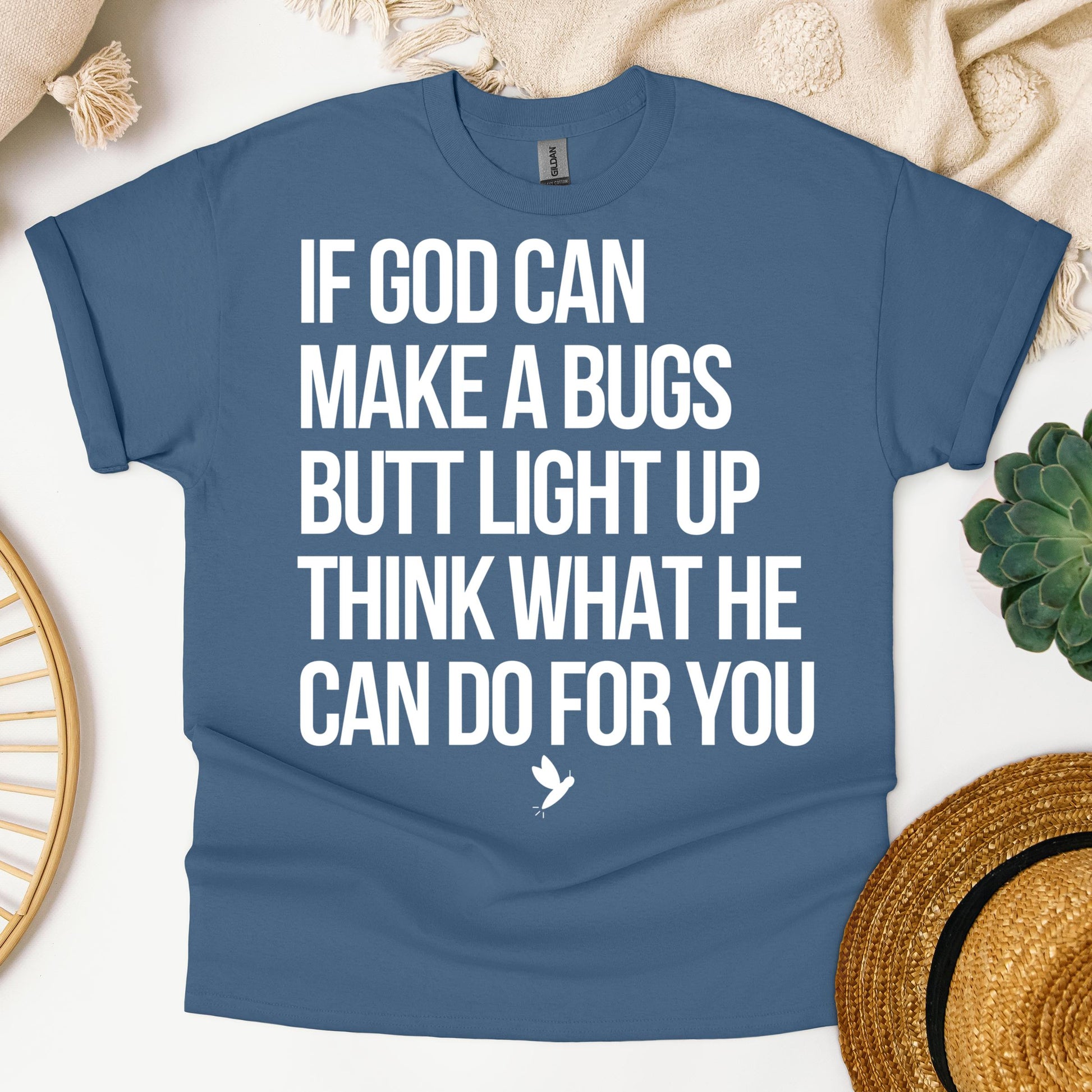 If God Can Make A Bugs Butt Light Up Think What He Can Do For You 01
