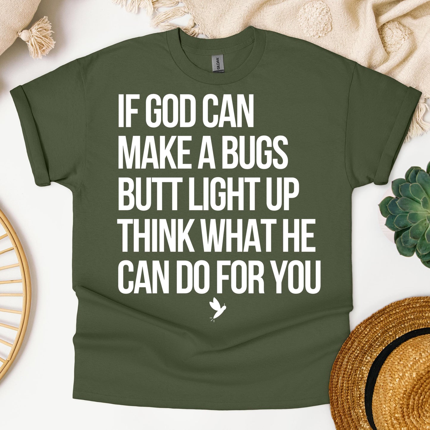 If God Can Make A Bugs Butt Light Up Think What He Can Do For You 01