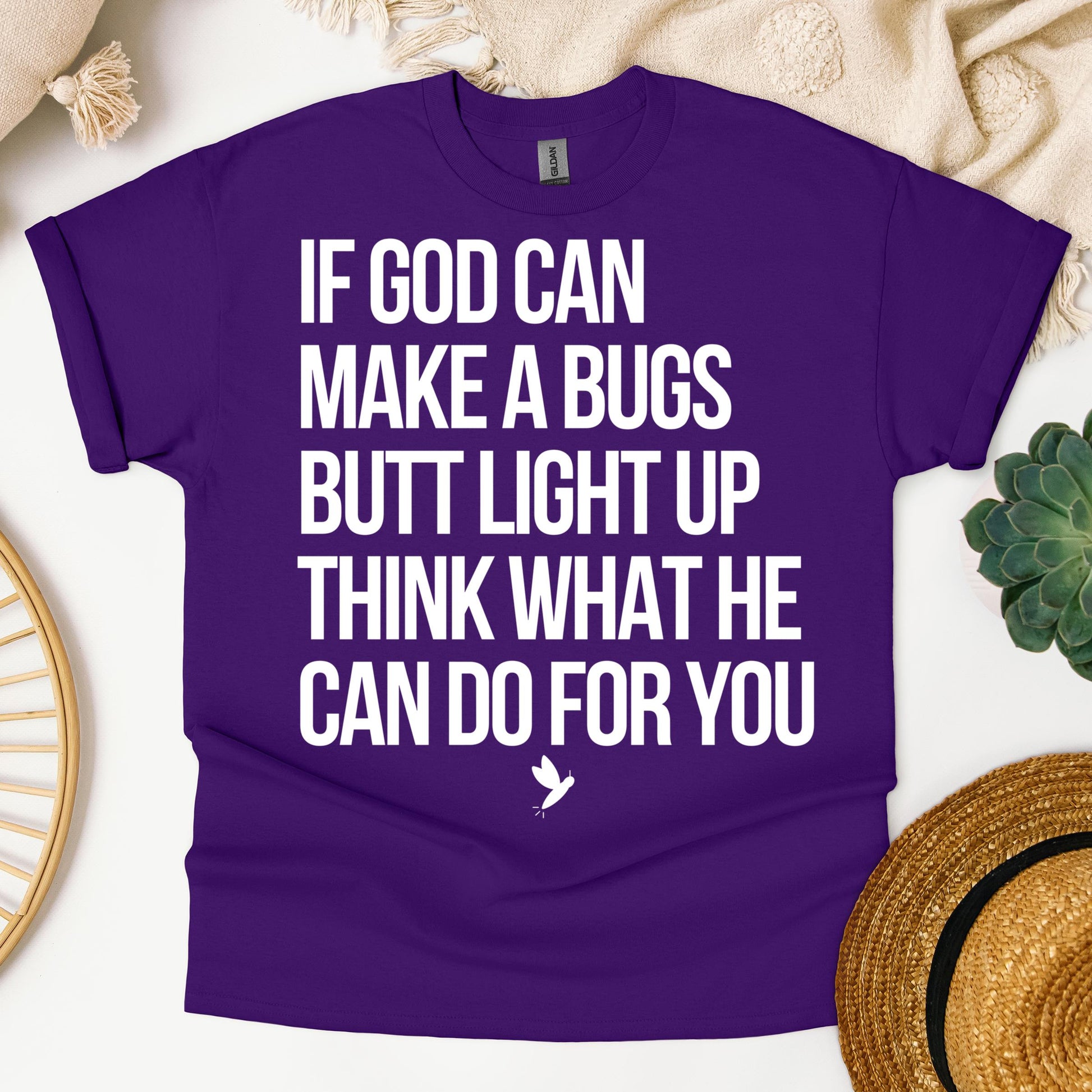 If God Can Make A Bugs Butt Light Up Think What He Can Do For You 01