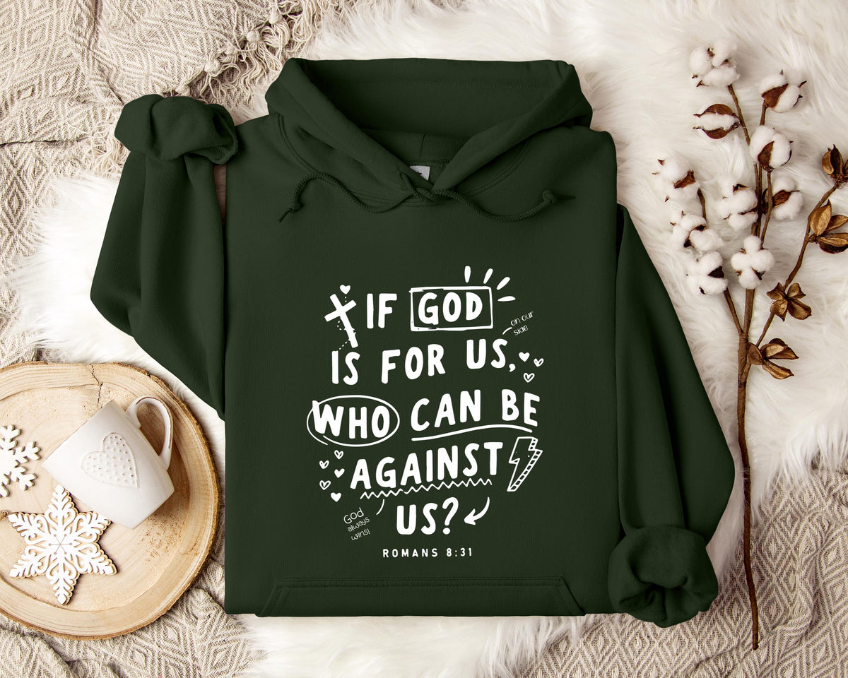 If God Is For Us Who Can Be Against Us Romans 8.31 Hoodie