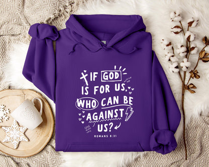 If God Is For Us Who Can Be Against Us Romans 8.31 Hoodie