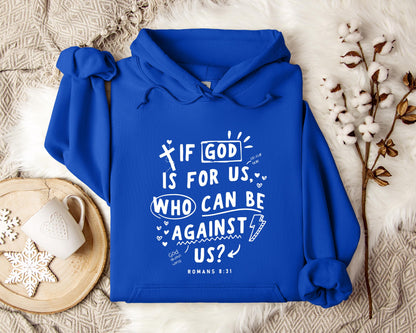 If God Is For Us Who Can Be Against Us Romans 8.31 Hoodie