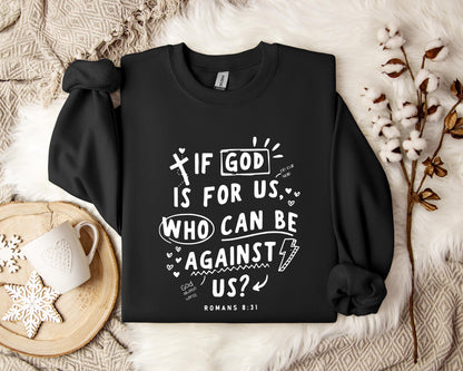 If God Is For Us Who Can Be Against Us Romans 8.31 Sweatshirt