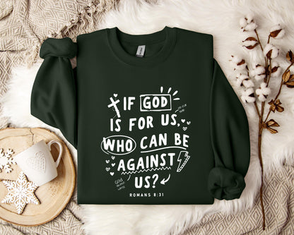 If God Is For Us Who Can Be Against Us Romans 8.31 Sweatshirt