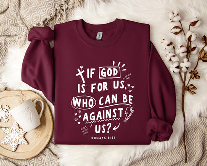 If God Is For Us Who Can Be Against Us Romans 8.31 Sweatshirt