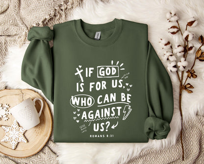 If God Is For Us Who Can Be Against Us Romans 8.31 Sweatshirt