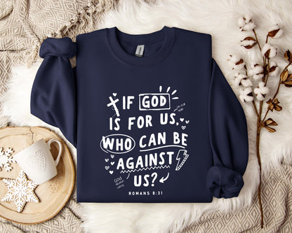 If God Is For Us Who Can Be Against Us Romans 8.31 Sweatshirt