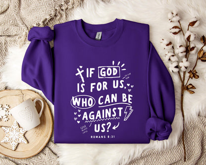 If God Is For Us Who Can Be Against Us Romans 8.31 Sweatshirt