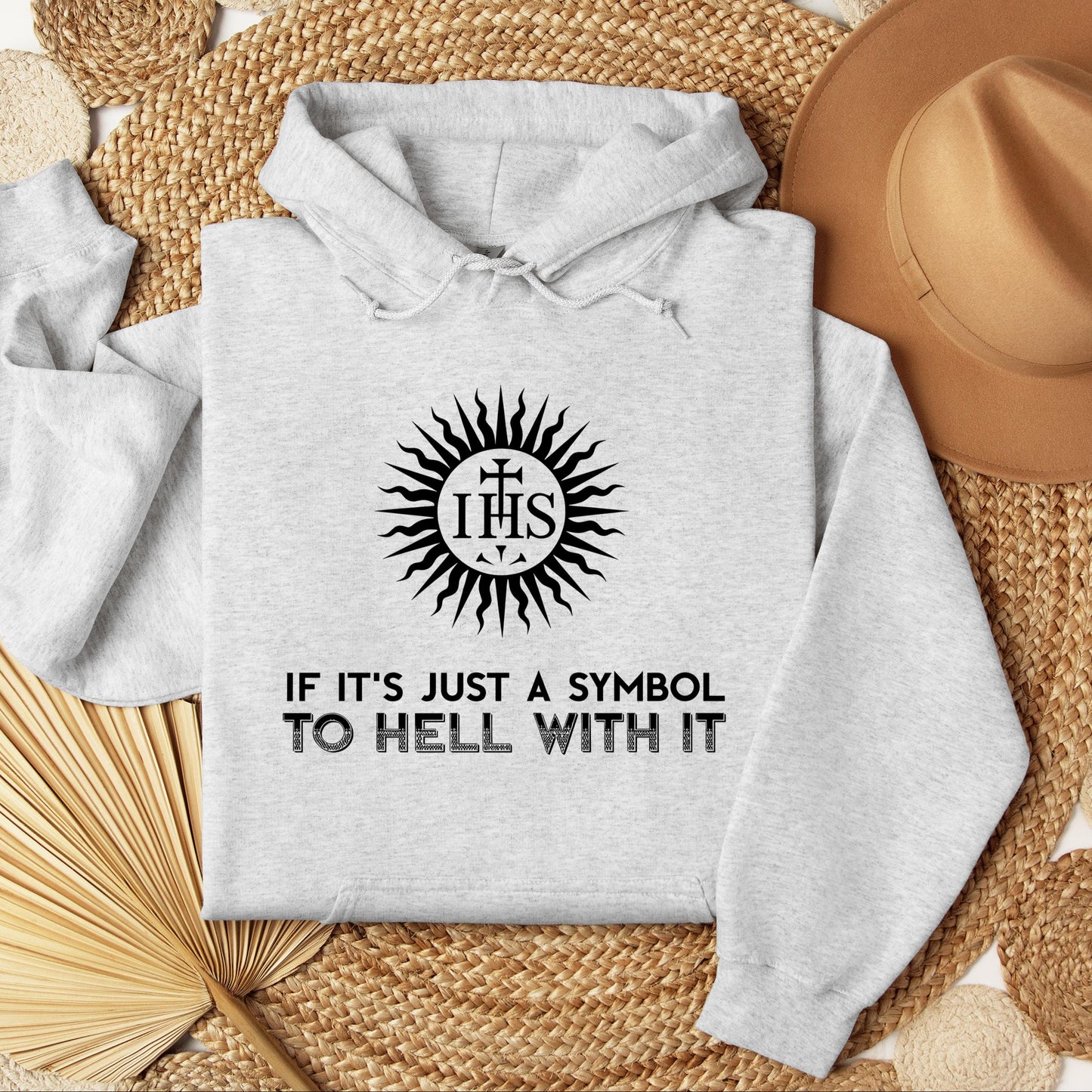 If It's Just A Symbol To Hell With It
