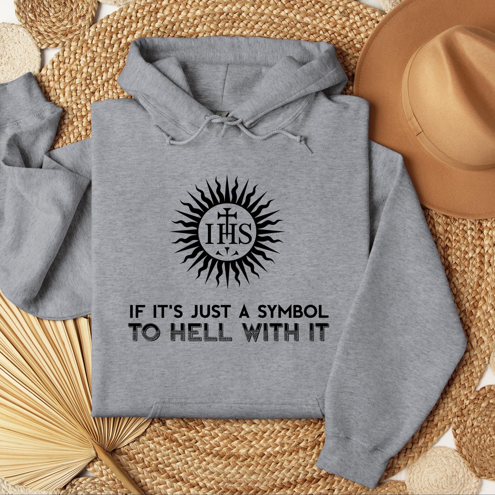 If It's Just A Symbol To Hell With It
