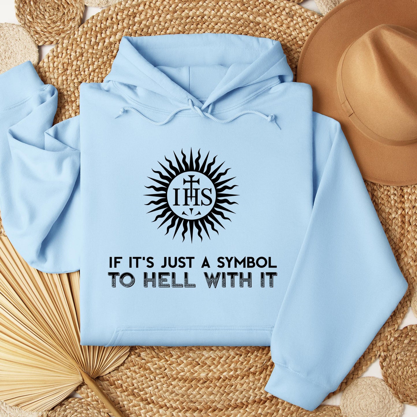 If It's Just A Symbol To Hell With It