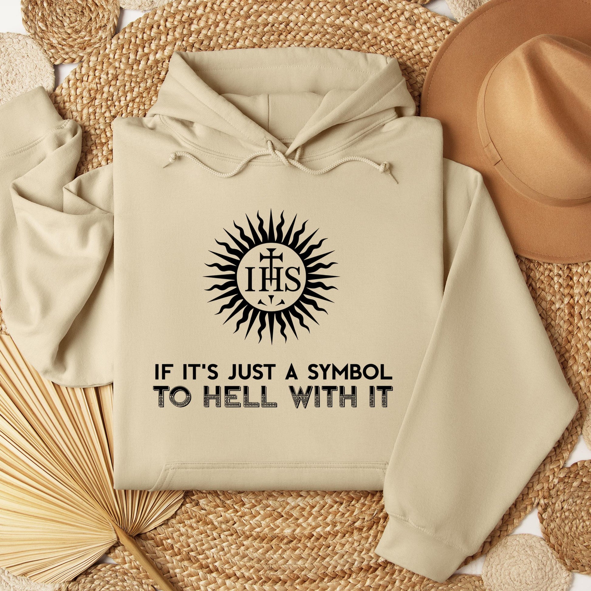 If It's Just A Symbol To Hell With It