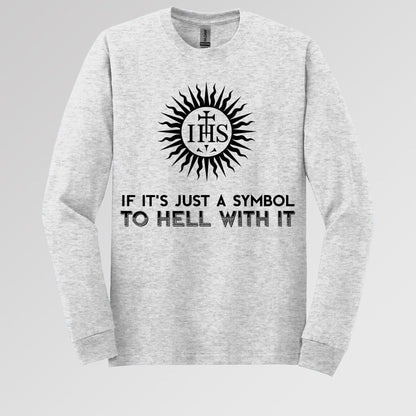 If It's Just A Symbol To Hell With It