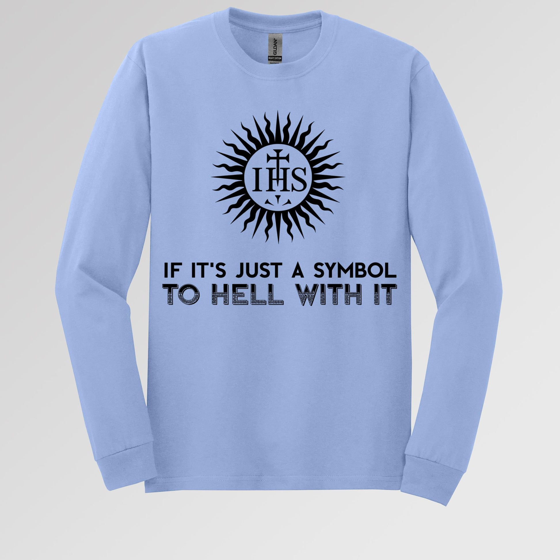 If It's Just A Symbol To Hell With It