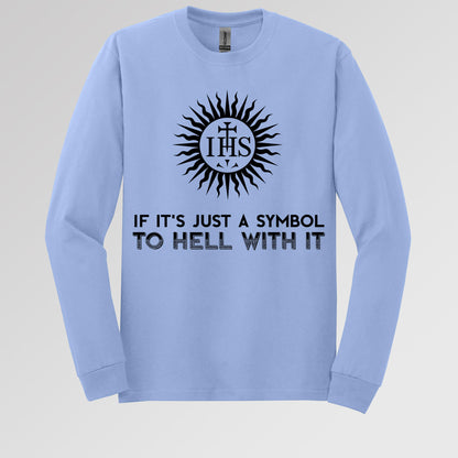 If It's Just A Symbol To Hell With It