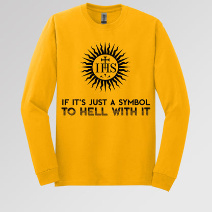 If It's Just A Symbol To Hell With It