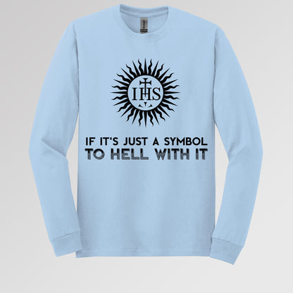 If It's Just A Symbol To Hell With It