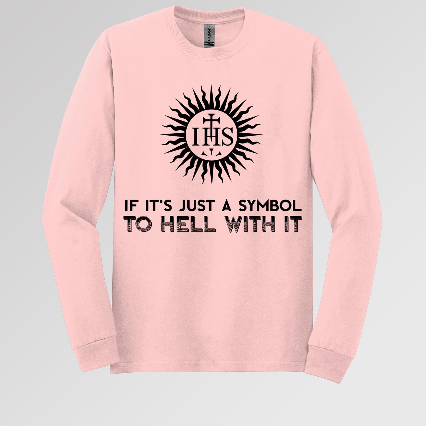 If It's Just A Symbol To Hell With It