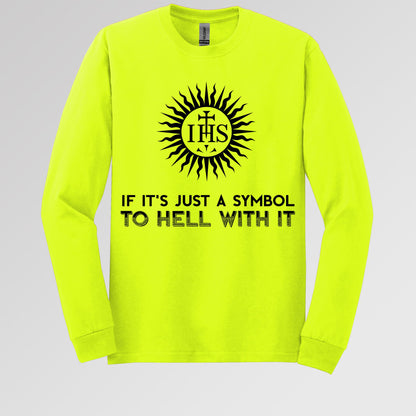If It's Just A Symbol To Hell With It