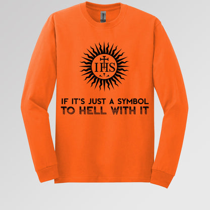 If It's Just A Symbol To Hell With It