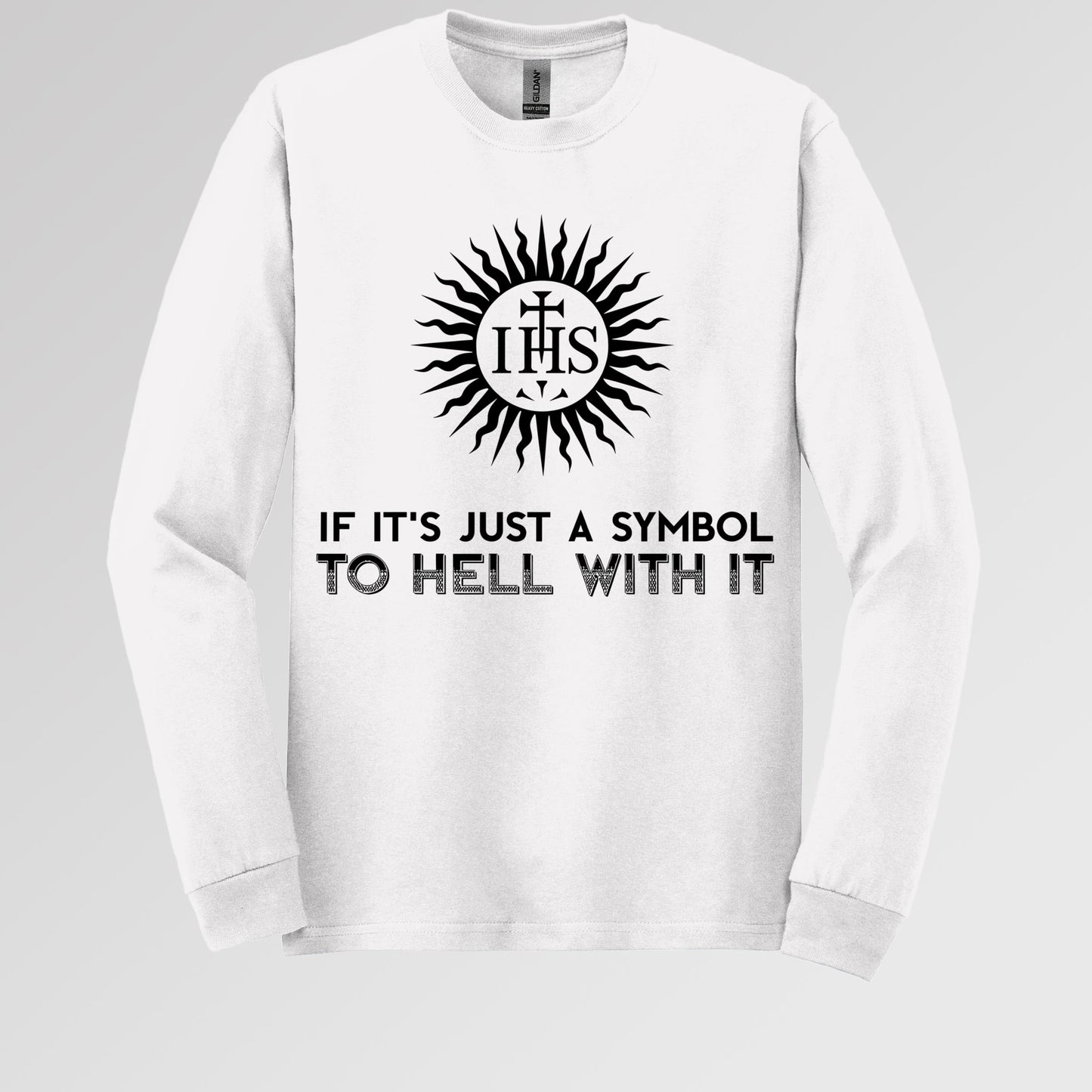 If It's Just A Symbol To Hell With It