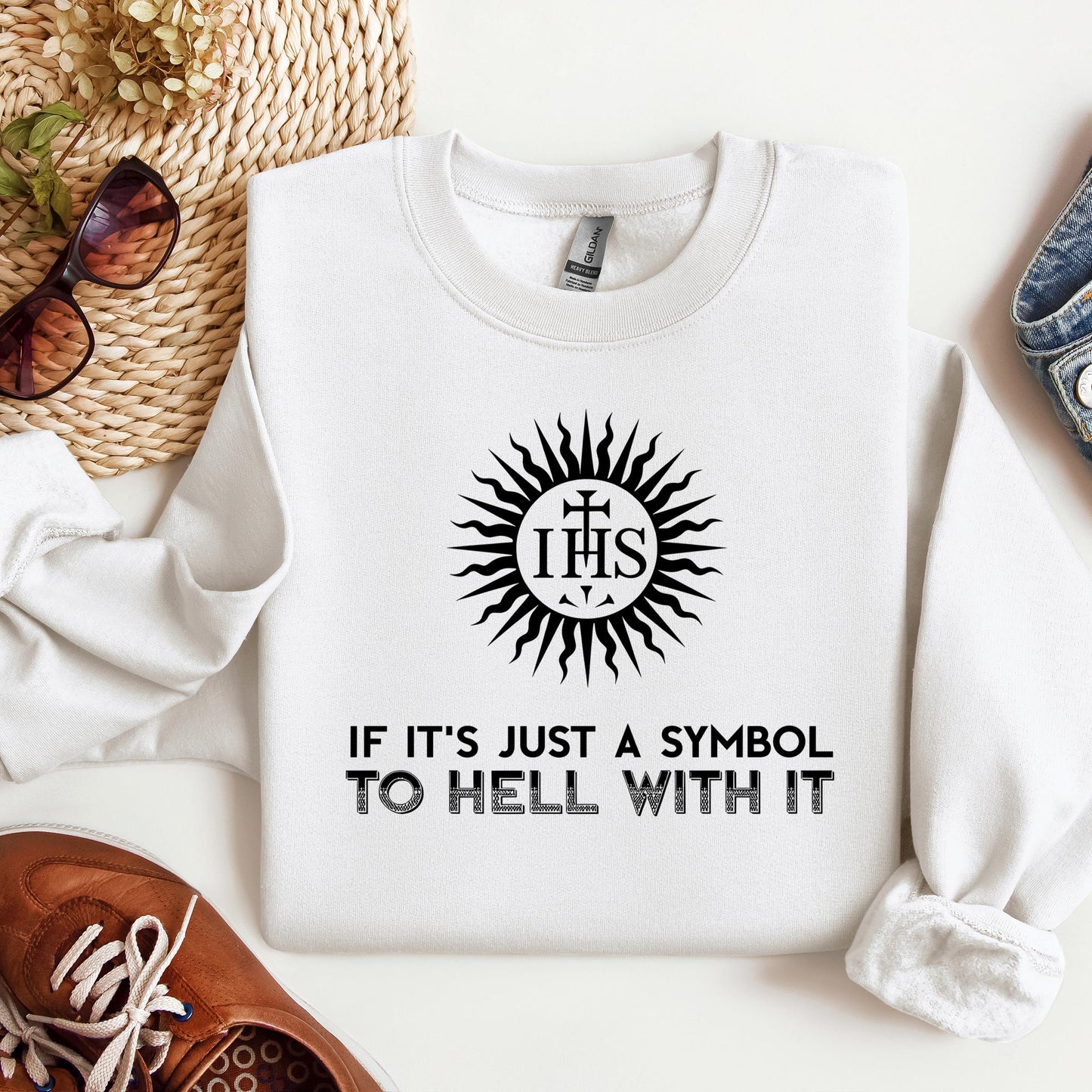 If It's Just A Symbol To Hell With It