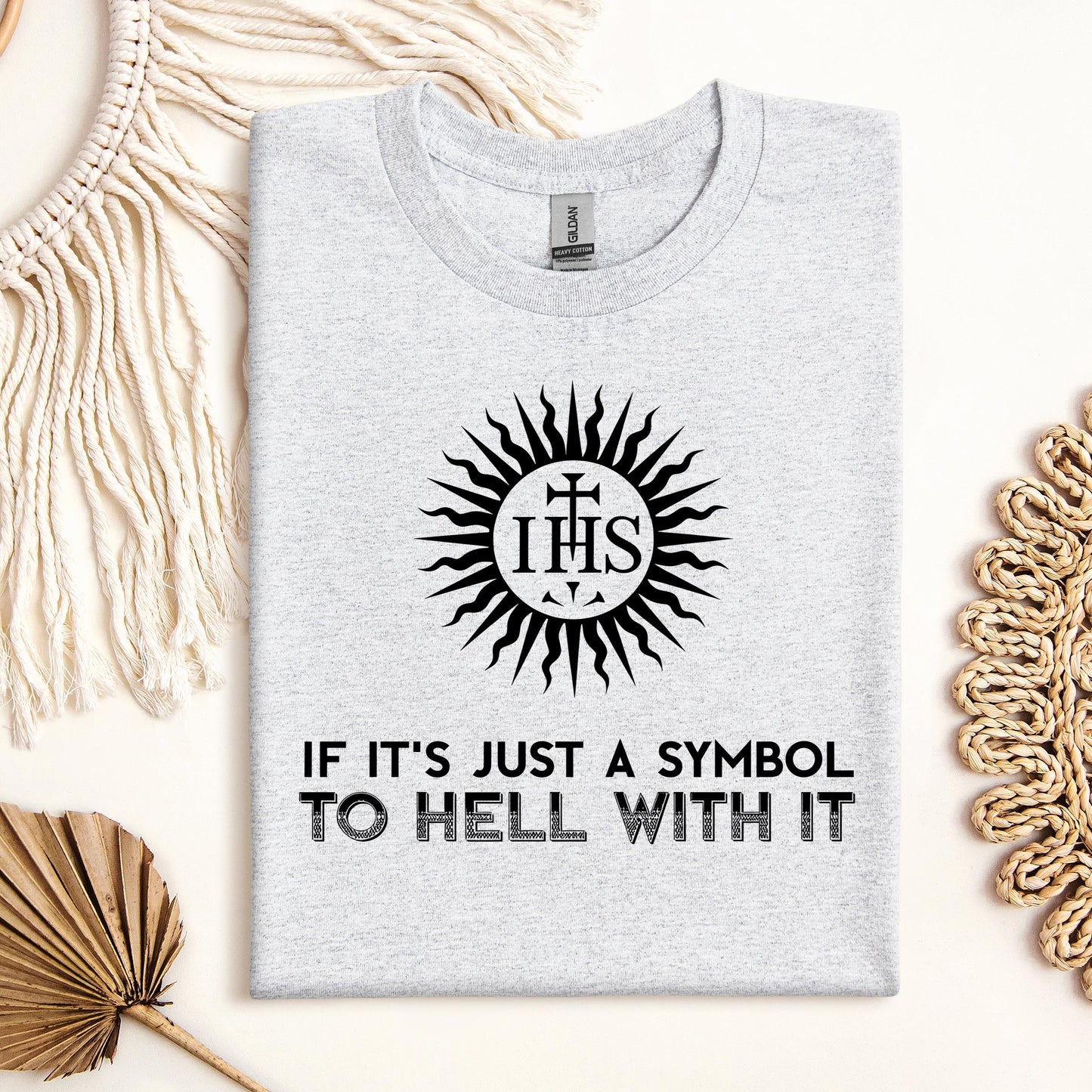 If It's Just A Symbol To Hell With It