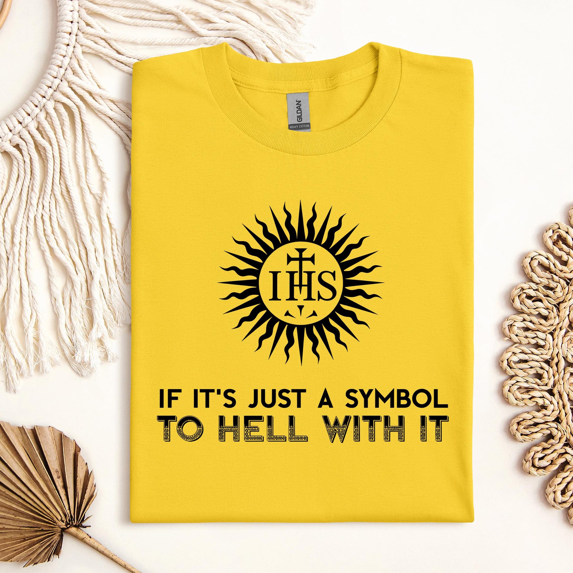 If It's Just A Symbol To Hell With It