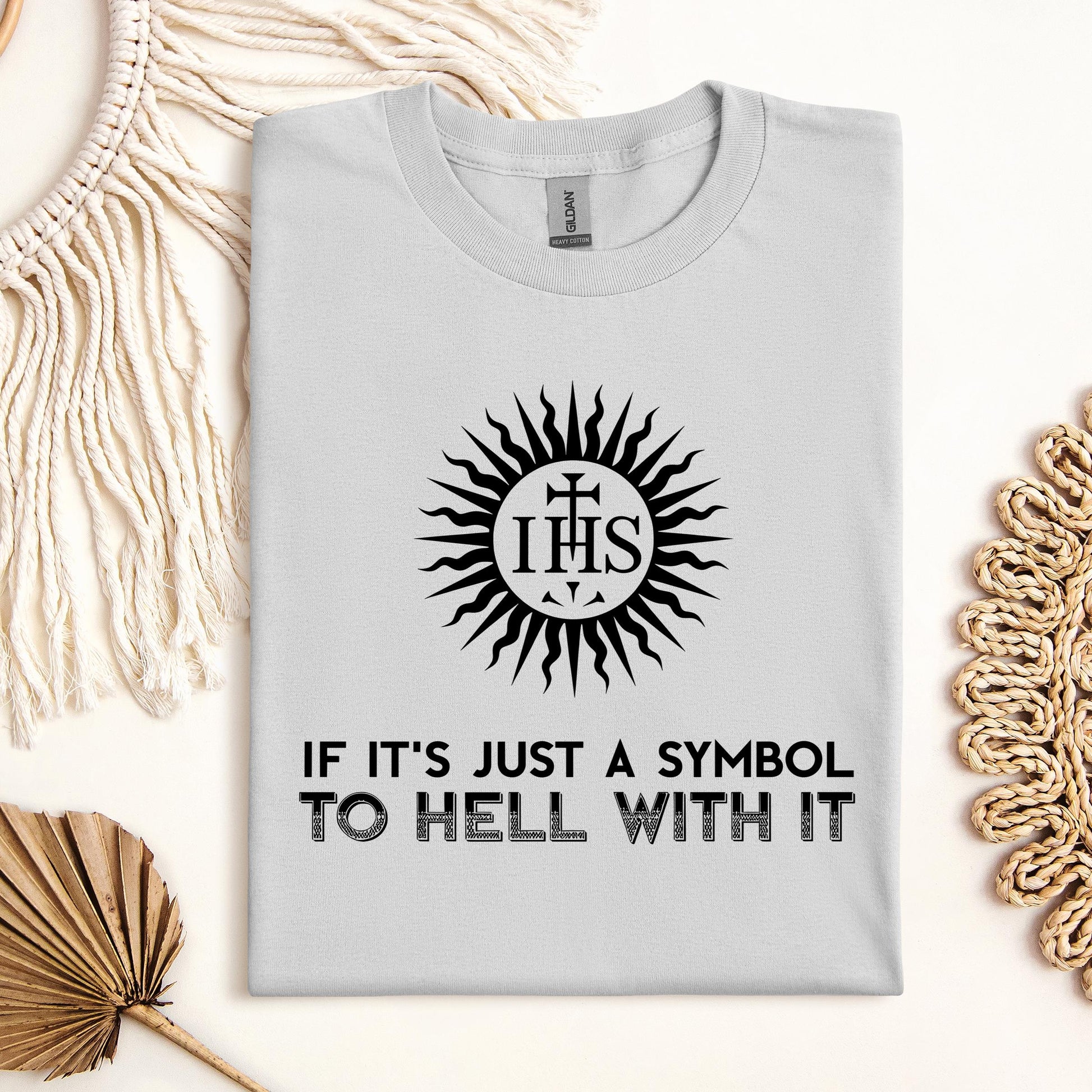 If It's Just A Symbol To Hell With It