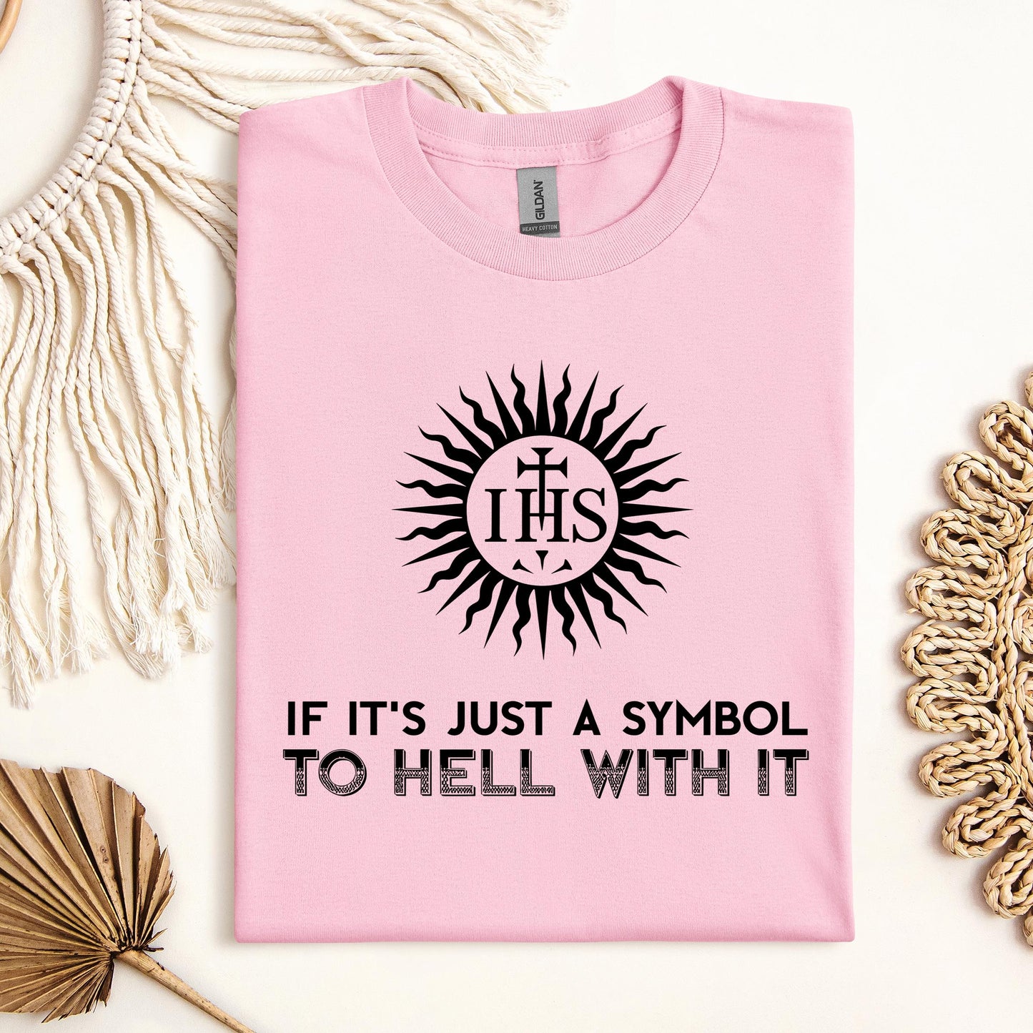 If It's Just A Symbol To Hell With It